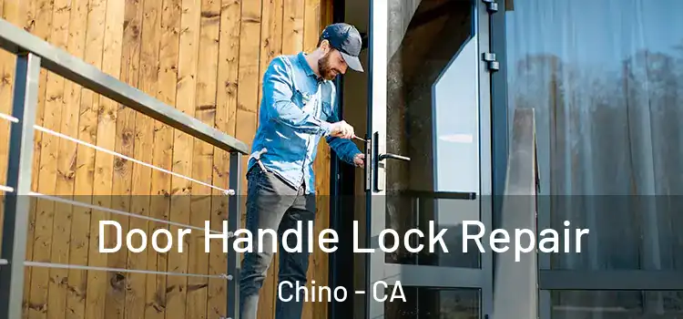 Door Handle Lock Repair Chino - CA